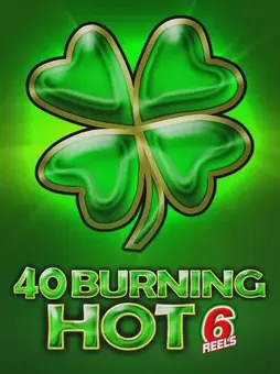 40 Burning Hot 6 Reels